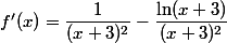 f'(x)=\dfrac{1}{(x+3)^2}-\dfrac{\ln(x+3)}{(x+3)^2}